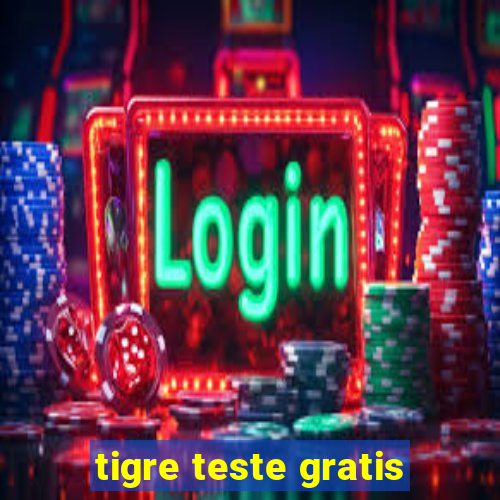 tigre teste gratis